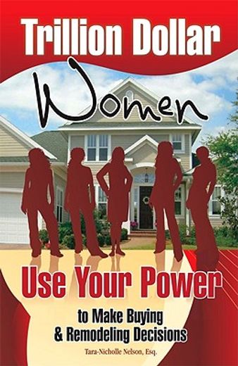 trillion dollar women,use your power to make buying & remodeling decisions