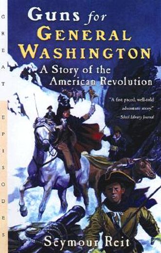 guns for general washington,a story of the american revolution (en Inglés)