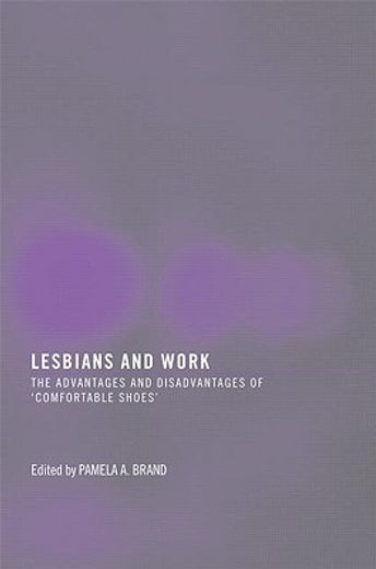 Lesbians and Work: The Advantages and Disadvantages of 'Comfortable Shoes'