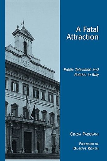a fatal attraction,public television and politics in italy