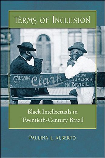terms of inclusion,black intellectuals in twentieth-century brazil