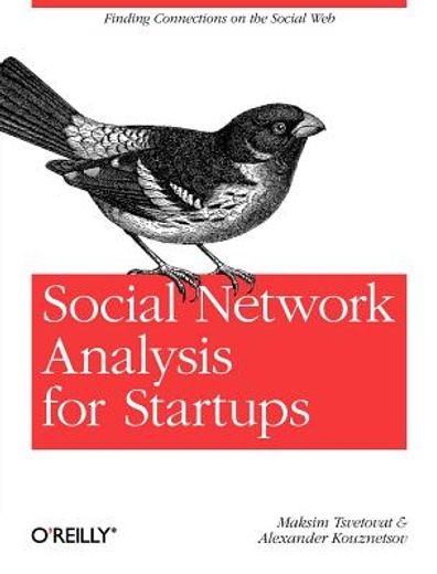 social network analysis for startups: finding connections on the social web (en Inglés)
