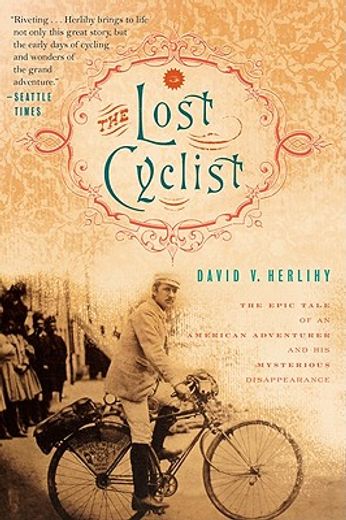 the lost cyclist,the epic tale of an american adventurer and his mysterious disappearance