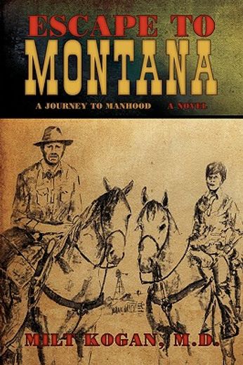 escape to montana ( a journey to manhood): a novel