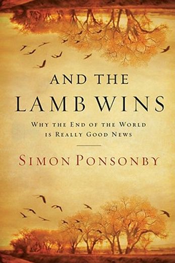and the lamb wins,why the end of the world is really good news