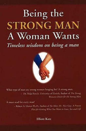 being the strong man a woman wants,timeless wisdom on being a man