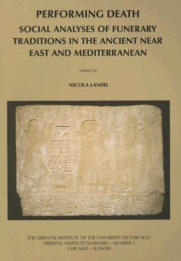 Performing Death: Social Analyses of Funerary Traditions in the Ancient Near East and Mediterranean (in English)
