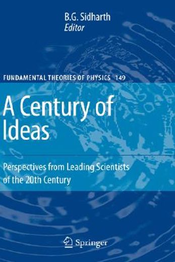 a century of ideas,perspectives from leading scientists of the 20th century