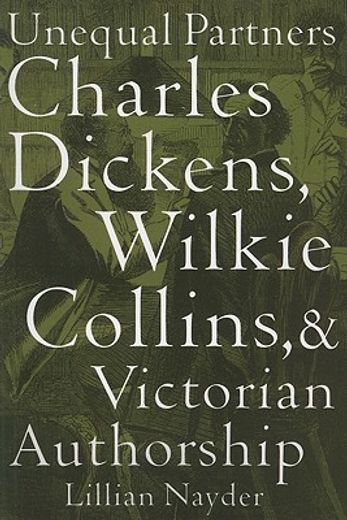 unequal partners,charles dickens, wilkie collins, and victorian authorship