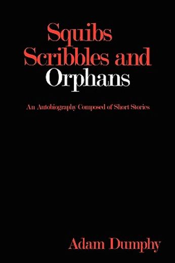squibs scribbles and orphans: an autobio