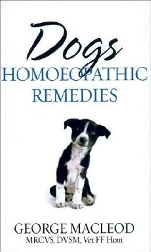 Dogs: Homoeopathic Remedies (en Inglés)