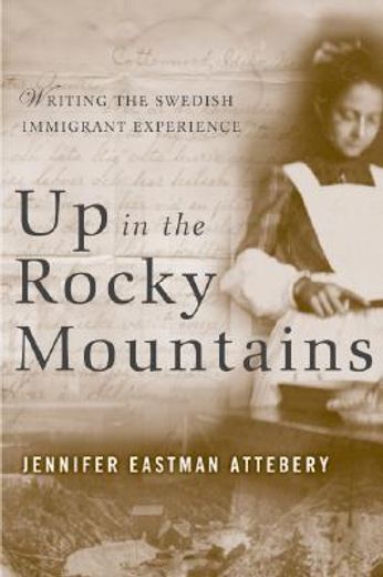 up in the rocky mountains,writing the swedish immigrant experience