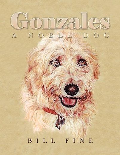 gonzales,a noble dog