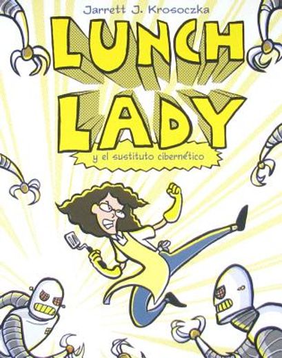 lunch lady y el sustituto cibernetico / lunch lady and the cyborg substitute