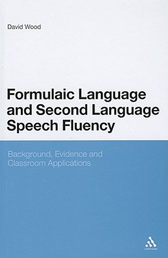 formulaic language and second language speech fluency,background, evidence and classroom applications