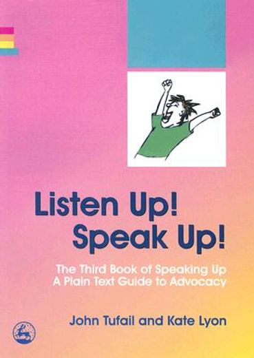 Listen Up! Speak Up!: The Third Book of Speaking Up - A Plain Text Guide to Advocacy (in English)