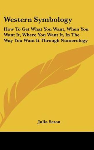 western symbology,how to get what you want, when you want it, where you want it, in the way you want it through numero (en Inglés)