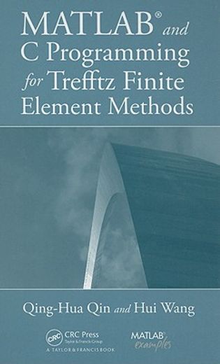 MATLAB and C Programming for Trefftz Finite Element Methods [With CDROM] (en Inglés)