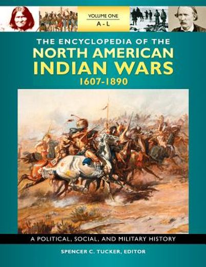 the encyclopedia of north american indian wars, 1607-1890,a political, social, and military history