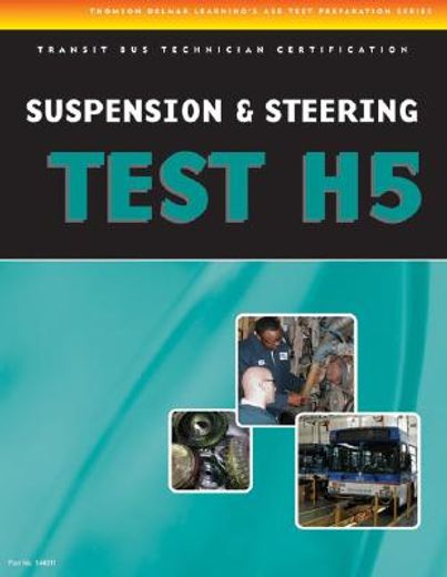 ASE Test Preparation - Transit Bus H5, Suspension and Steering (en Inglés)