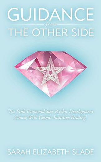 guidance from the other side,´the pink diamond star psychic development course with cosmic intuitive healing´