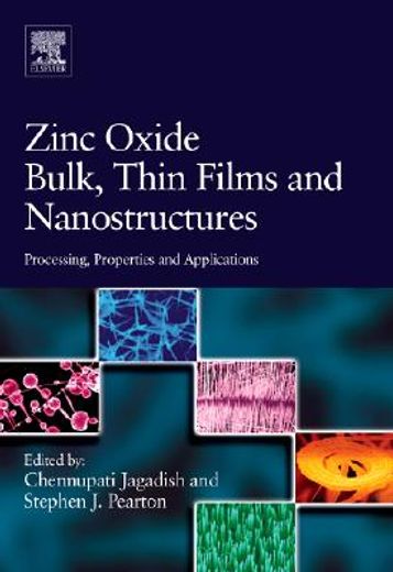 Zinc Oxide Bulk, Thin Films and Nanostructures: Processing, Properties, and Applications (en Inglés)