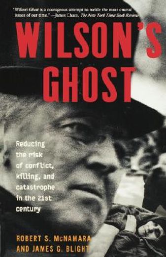 wilson´s ghost,reducint the risk of conflict, killing, and catastrophe in the 21st century