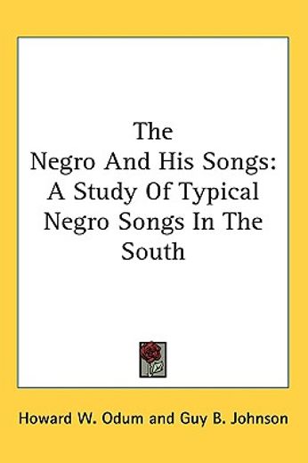 the negro and his songs,a study of typical negro songs in the south
