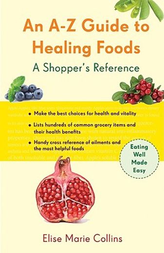 an a-z guide to healing foods,a shopper´s reference