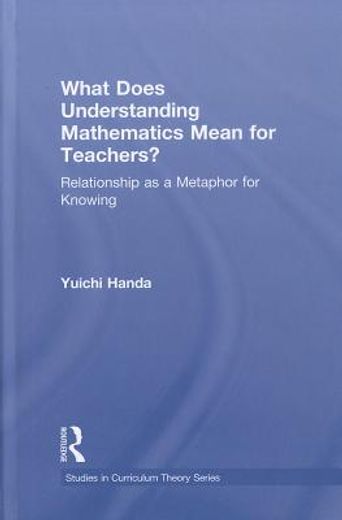what does understanding mathematics mean for teachers?,relationship as a metaphor for knowing
