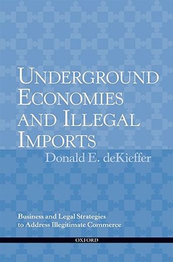 underground economies and illegal imports,business and legal strategies to address illegitimate commerce