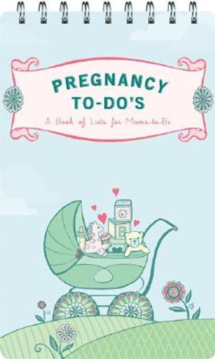 pregnancy to-do´s,a book of lists for the mom-to-be