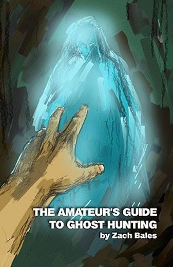 the amateur´s guide to ghost hunting