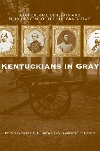 kentuckians in gray,confederate generals and field officers of the bluegrass state