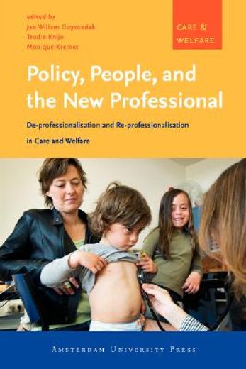Policy, People, and the New Professional: De-Professionalisation and Re-Professionalisation in Care and Welfare (en Inglés)