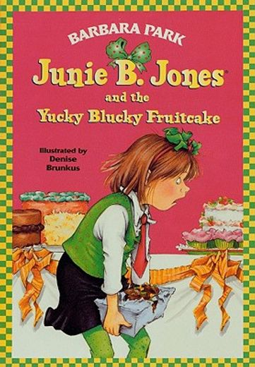 junie b. jones and the yucky blucky fruitcake