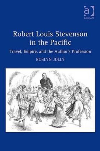 robert louis stevenson in the pacific,travel, empire, and the author´s profession