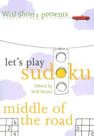 will shortz presents let´s play sudoku: middle of the road
