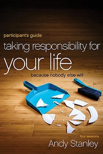 taking responsibility for your life,because nobody else will: participant`s guide (en Inglés)