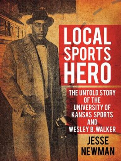 local sports hero,the untold story of wesley b. walker (en Inglés)