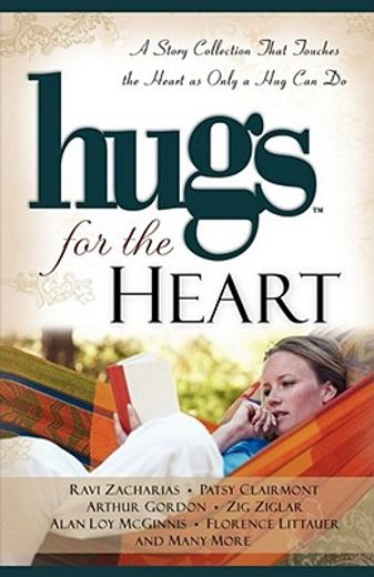 hugs for the heart,a story collection that touches the heart as only a hug can do