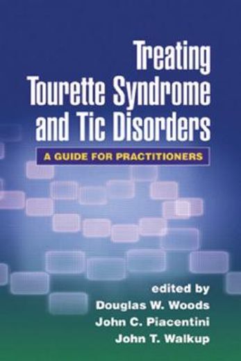 treating tourette syndrome and tic disorders,a guide for practitioners