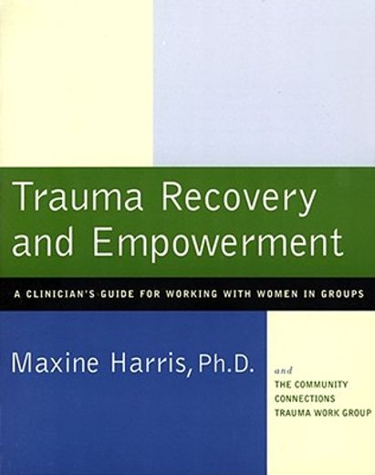 trauma recovery and empowerment,a clinician´s guide for working with women in groups