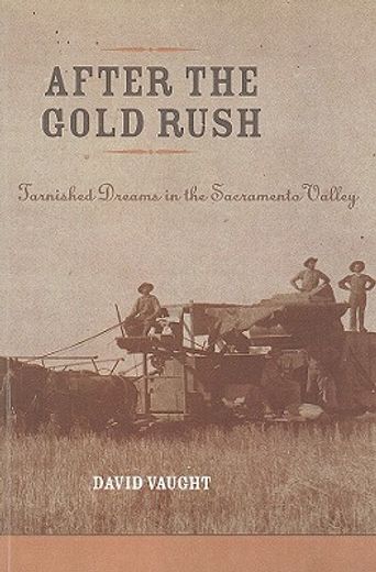 after the gold rush,tarnished dreams in the sacramento valley