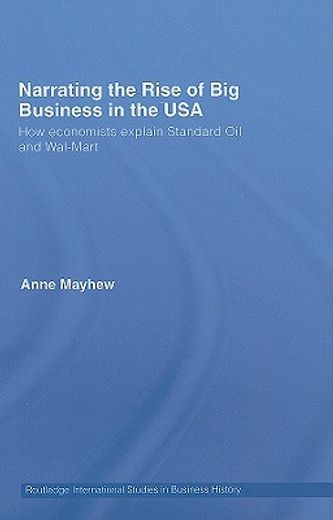 narrating the rise of big business in the usa,how economists explain standard oil and wal-mart