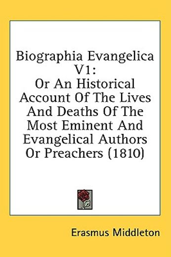 biographia evangelica v1: or an historic