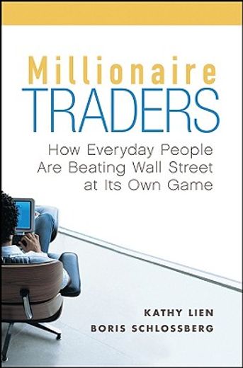 millionaire traders,how everyday people are beating wall street at its own game (en Inglés)