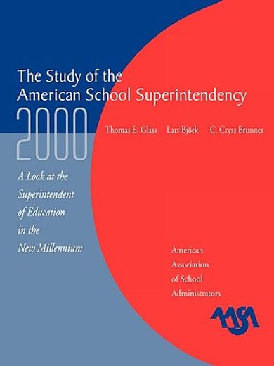 the study of the american school superintendency 2000,a look at the superintendent of education in the new millennium