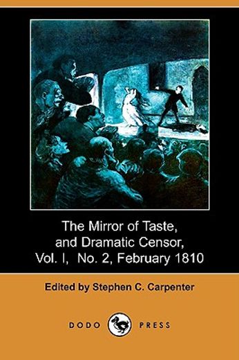the mirror of taste, and dramatic censor, vol. i, no. 2, february 1810 (dodo press)
