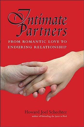 intimate partners,from romantic love to enduring relationship